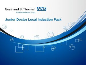 Junior Doctor Local Induction Pack Welcome Congratulations on