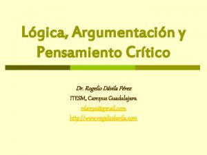 Lgica Argumentacin y Pensamiento Crtico Dr Rogelio Dvila