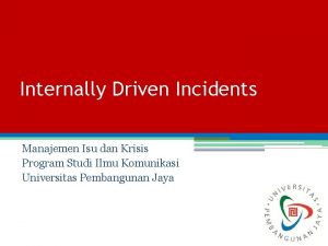 Internally Driven Incidents Manajemen Isu dan Krisis Program