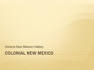 Honors New Mexico History COLONIAL NEW MEXICO NATIVE