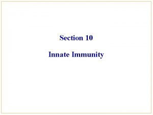 Section 10 Innate Immunity Introduction of innate immunity