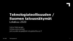 Teknologiateollisuuden Suomen talousnkymt Lokakuu 2020 Jukka Palokangas Johtava