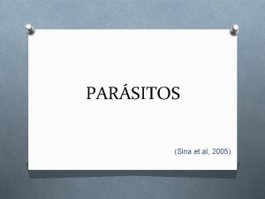 PARSITOS Sina et al 2005 PARSITOS O PROTOZOARIOS