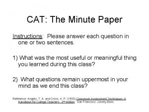CAT The Minute Paper Instructions Please answer each