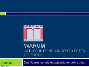 WARUM HAT JESUS SEINE JNGER ZU BETEN GELEHRT