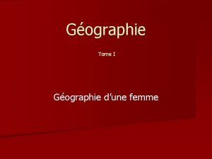 Gographie Tome I Gographie dune femme Gographie dune