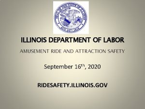 ILLINOIS DEPARTMENT OF LABOR AMUSEMENT RIDE AND ATTRACTION