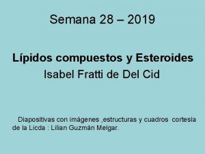 Semana 28 2019 Lpidos compuestos y Esteroides Isabel