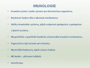 IMUNOLOGIE Imunitn systm a jeho vznam pro homeostzu