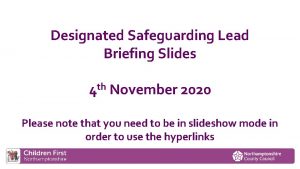 Designated Safeguarding Lead Briefing Slides th 4 November