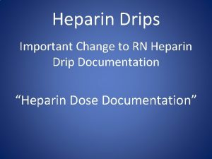 Heparin Drips Important Change to RN Heparin Drip