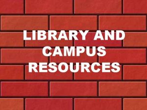 LIBRARY AND CAMPUS RESOURCES BACKGROUND OF ALBUKHARI LIBRARY