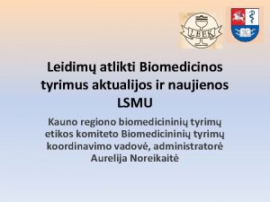 Leidim atlikti Biomedicinos tyrimus aktualijos ir naujienos LSMU