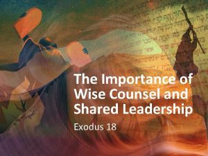 The Importance of Wise Counsel and Shared Leadership