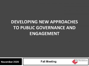 Develop new approaches to public governance and engagement