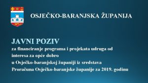 OSJEKOBARANJSKA UPANIJA za financiranje programa i projekata udruga