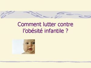 Comment lutter contre lobsit infantile Partie I Un