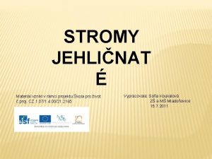 STROMY JEHLINAT Materil vznikl v rmci projektu kola