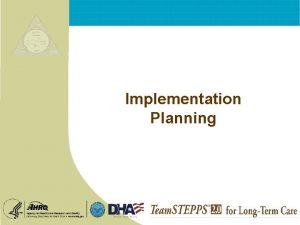 Implementation Planning Implementation Planning Objectives n Describe the