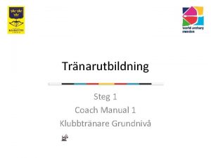Trnarutbildning Steg 1 Coach Manual 1 Klubbtrnare Grundniv
