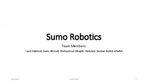 Sumo Robotics Team Members Saud Alabhoul Jasim Albenali