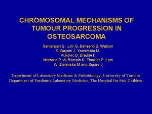 CHROMOSOMAL MECHANISMS OF TUMOUR PROGRESSION IN OSTEOSARCOMA Selvarajah