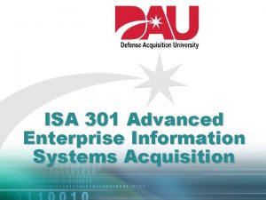 ISA 301 Advanced Enterprise Information Systems Acquisition Lesson