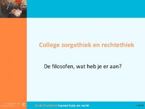 College zorgethiek en rechtethiek De filosofen wat heb