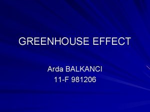 GREENHOUSE EFFECT Arda BALKANCI 11 F 981206 Greenhouse