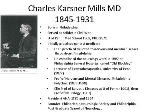 Charles Karsner Mills MD 1845 1931 Born in