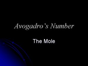 Avogadros Number The Mole Avogadros Number NA l