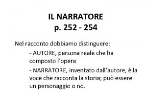 IL NARRATORE p 252 254 Nel racconto dobbiamo