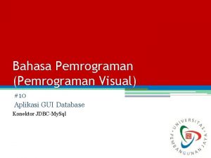 Bahasa Pemrograman Pemrograman Visual 10 Aplikasi GUI Database