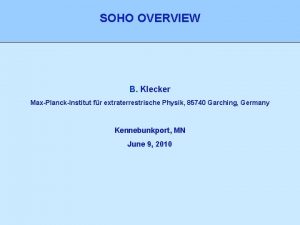 SOHO OVERVIEW B Klecker MaxPlanckInstitut fr extraterrestrische Physik