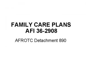 FAMILY CARE PLANS AFI 36 2908 AFROTC Detachment