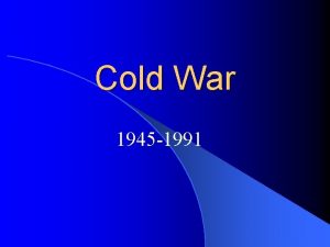 Cold War 1945 1991 Cold War Beginnings l