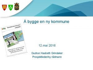 bygge en ny kommune 12 mai 2016 Gudrun