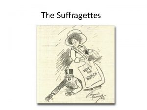 The Suffragettes Victorian Women Victorian women had few