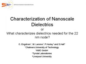 Characterization of Nanoscale Dielectrics or What characterizes dielectrics