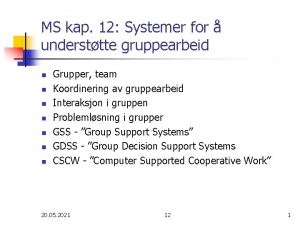 MS kap 12 Systemer for understtte gruppearbeid n