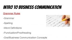 Intro to Business communication Grammar Rules Grammar Spelling