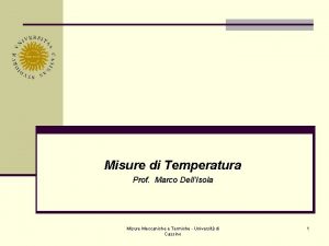 Misure di Temperatura Prof Marco DellIsola Misure Meccaniche