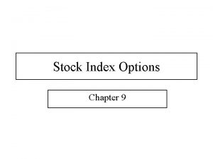 Stock Index Options Chapter 9 Stock Index Option