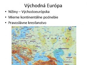 Vchodn Eurpa Niny Vchodoeurpska Mierne kontinentlne podnebie Pravoslvne