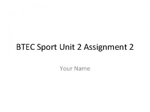 BTEC Sport Unit 2 Assignment 2 Your Name