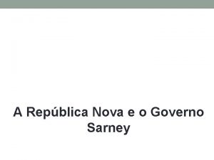 A Repblica Nova e o Governo Sarney 1985