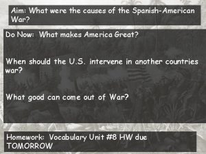 Aim What were the causes of the SpanishAmerican