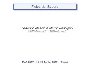 Fisica del Sapore Federico Mescia e Marco Rescigno