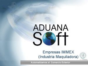 Empresas IMMEX Industria Maquiladora Las realidades y desafos