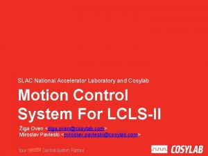 SLAC National Accelerator Laboratory and Cosylab Motion Control